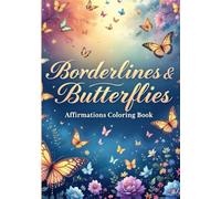 Borderlines & Butterflies Affirmation Coloring Book: A Journey of Healing & Self-Love
