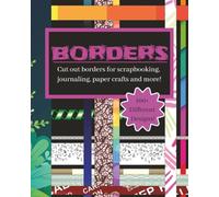 Borders: Cut out borders for Junk Journals, Art Journals, Card Making, Mixed Media Art, Collage, Crafting, Paper Crafts and more!