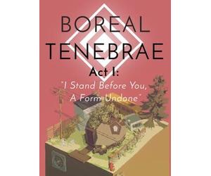 Boreal Tenebrae Act I: “I Stand Before You, A Form Undone” (PC) Steam Key GLOBAL