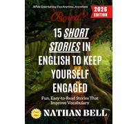 Bored? 15 Short Stories in English to Keep Yourself Engaged:: Fun, Easy-to-Read Stories That Improve Vocabulary While Entertaining You Anytime, Anywhere