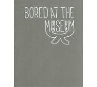Bored at the museum-Bored at the studio. Ediz. illustrata