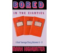 Bored In The Eighties: A Real Teenage Diary Volumes 6 - 8: 3