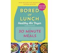 Bored of Lunch Healthy Air Fryer: 30 Minute Meals: THE SUNDAY TIMES BESTSELLER