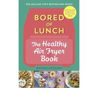 Bored of Lunch: The Healthy Air Fryer Book: Calorie-counted, budget & time-saving air fryer recipes