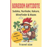 Boredom Antidote | Sudoku, Nurikabe, Kakuro, MineFinder & Mazes Puzzle Book | 6x9 inches: Travel Size Sudoku, Nurikabe, Kakuro, MineFinder & Mazes Puzzle Book
