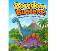 Boredom Busters!: Dinosaur Puzzles for Kids Ages 6-10 - 70+ Mazes, Word Searches, Crosswords, Secret Codes, Number Puzzles & Coloring Pages