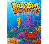 Boredom Busters!: Ocean Animal Puzzles for Kids Ages 6-10 - 70+ Mazes, Word Searches, Crosswords, Secret Codes, Number Puzzles & Coloring Pages