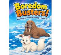 Boredom Busters!: Polar Animal Puzzles for Kids Ages 6-10 - 70+ Mazes, Word Searches, Crosswords, Secret Codes, Number Puzzles & Coloring Pages