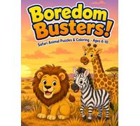 Boredom Busters!: Safari Animal Puzzles for Kids Ages 6-10 - 70+ Mazes, Word Searches, Crosswords, Secret Codes, Number Puzzles & Coloring Pages