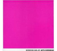 Boredom & Joy - Jets Overhead
