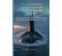 Borei Class Submarine: The Boat That Was Never Meant to Be but Became Everything: The real story behind the boats built to replace Typhoons, survive chaos, and hold a nation’s last line of defense