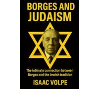 BORGES AND JUDAISM. The intimate connection between Borges and the Jewish tradition: What connects Jorge Luis Borges with the Jewish tradition? Much ... fascination. (BOOKS ABOUT BORGES)