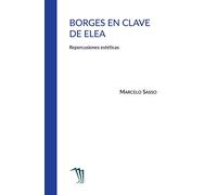 Borges en clave de Elea: Repercusiones estéticas