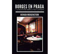 Borges en Praga: Y 23 relatos más sobre la vida y la muerte