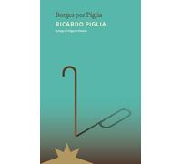Borges por Piglia (ENSAYO)