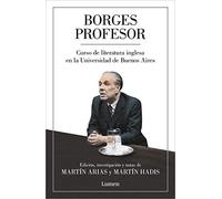 Borges profesor: Curso de literatura inglesa en la Universidad de Buenos Aires (Ensayo)