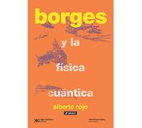 Borges y La Física Cuántica (Nuevo) (CIENCIA QUE LADRA... SERIE MAYOR)