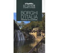 Borghi d'Italia. Paradisi da scoprire. Le guide ai sapori e ai piaceri. Ediz. a colori: Vol. 2 (Le Guide di Repubblica)