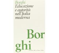 Borghi Lamberto - Educazione E Autorità Nell'italia M