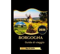 Borgogna Guida di viaggio 2026