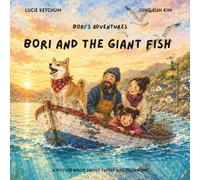 Bori and The Giant Fish: Bori's Adventures (Book 1) A Picture Book About Family and Teamwork for Kids Ages 3-5 and 6-8