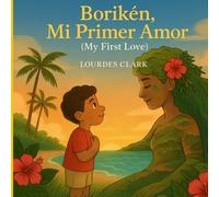 Boriken, Mi Primer Amor: Boriken, Me First Love (Mi Isla, Mi Sueno Book Series)