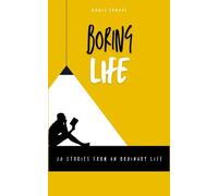 Boring Life: 10 Stories From an Ordinary Life
