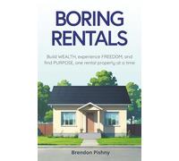 Boring Rentals: Build WEALTH, experience FREEDOM, and find PURPOSE, one rental property at a time.
