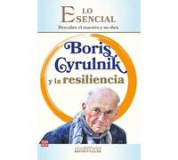 Boris Cyrulnik y la resilencia: Descubre el maestro y su obra (LO ESENCIAL DE LOS MAESTROS ESPIRITUALES)