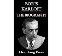 Boris Karloff: A Biography (Hourlong Press)