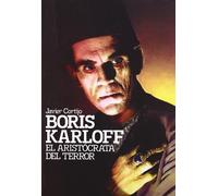 Boris Karloff: El aristócrata del terror