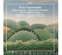 Boris Papandopulo : Concertos pour flûte et pour clavecin - Mélodies avec orchestre. Kofler, Halubek, Turk, Handschuh.