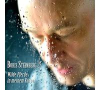 Boris Steinberg - Wilde Pferde...in Meinem Körper
