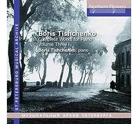 Boris Tishchenko : Intégrale de l'oeuvre pour piano, vol. 3. Tishchenko, Mikhailov.