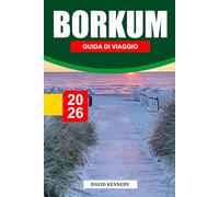 BORKUM GUIDA DI VIAGGIO 2026: Esplora le spiagge battute dal vento, i sentieri naturalistici e il relax dell'isola sulla costa tedesca del Mare del Nord