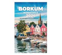 BORKUM REISEFÜHRER 2026: Die verborgene Perle der Ostfriesen