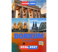 BORKUM REISEFÜHRER 2026: Erleben Sie einen bemerkenswerten Städtetrip mit unvergesslichen Attraktionen in Borkum, der ruhigen Nordseeinsel mit ... Meeresluft und malerischem Küstencharme.
