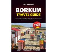 BORKUM TRAVEL GUIDE 2025: Discover the Beaches, Bike Routes, Wellness Resorts, and Family-Friendly Attractions on Germany’s North Sea Island