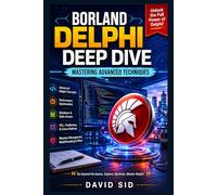 Borland Delphi Deep Dive: Mastering Advanced Techniques