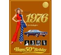 Born 1976 Year You Were Born | Happy 50th Birthday: A nostalgic look back at life, culture, and history in 1976 America (The Year You Were Born Book Series)