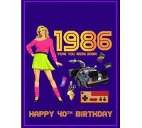 Born 1986 Year You Were Born | Happy 40th Birthday: A Nostalgic Keepsake of Headlines, Pop Culture, and Everyday Life of Britain 1986 (The Year You Were Born Book Series)