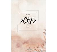 BORN 2CRE8 CHANGE: Blank Notebook for Leaders, Bosses, Co-Workers, Students, Family, Friends, and Everyone Who Loves to Smile! (6x9 inch - 111 Pages)
