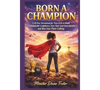 BORN A CHAMPION: A 40 Day Devotional for Teen Girls to Build Unshakable Confidence, Own Their God Given Identity, and Rise Into Their Calling