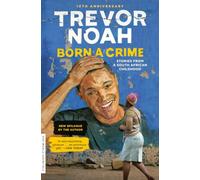 Born a Crime: Stories from a South African Childhood (One World Essentials)