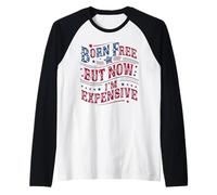 Born A Free But Now I'm Expensive Funny 4th of July Camiseta Manga Raglan
