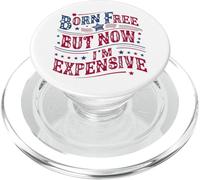 Born A Free But Now I'm Expensive Funny 4th of July PopSockets PopGrip para MagSafe
