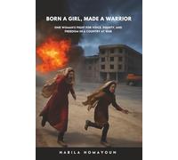 Born a Girl, Made a Warrior: One Woman’s Fight for Voice, Dignity, and Freedom in a Country at War