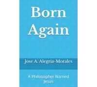 Born Again: A Philosopher Named Jesus