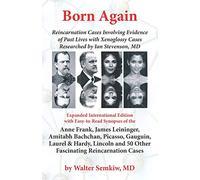 Born Again: Reincarnation Cases Involving Evidence of Past Lives, with Xenoglossy Cases Researched by Ian Stevenson, MD