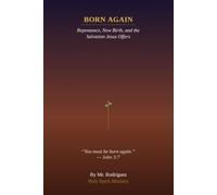 Born Again: Understanding the New Birth, Repentance, and the Salvation Jesus Offers: 28 (Holy Spirit Ministry)